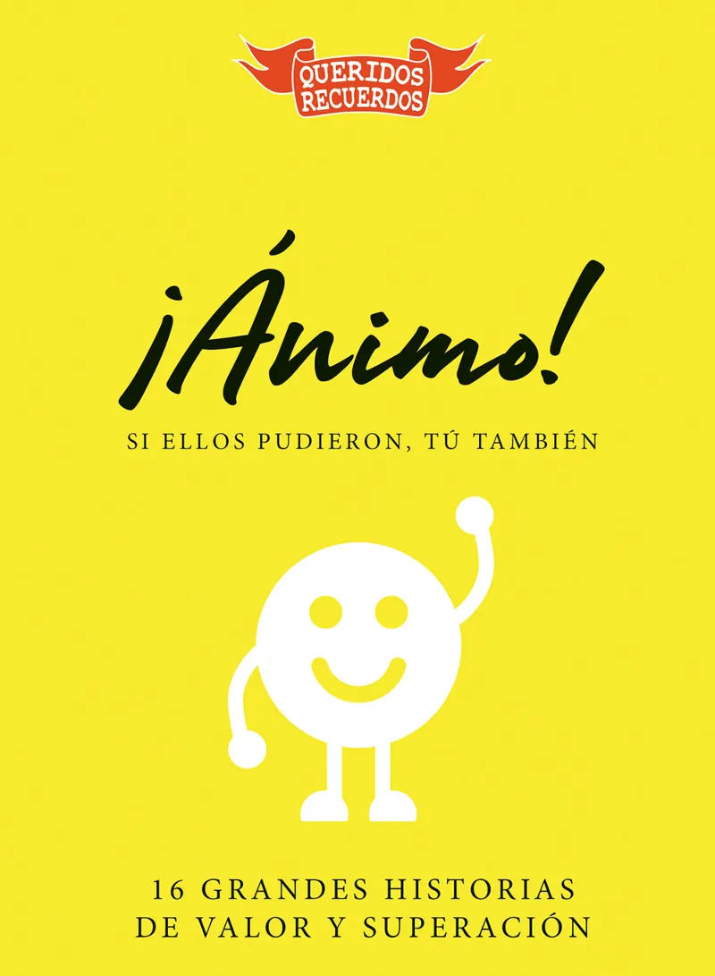 ANIMO -16 GRANDES HISTORIAS DE VALOR Y SUPERACION-