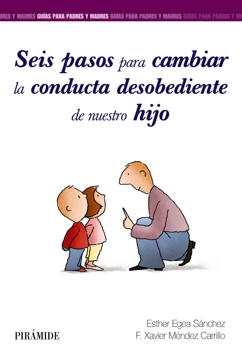 SEIS PASOS PARA CAMBIAR LA CONDUCTA DESOBEDIENTE DE NUESTRO HIJO
