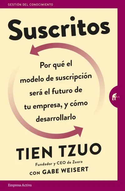 SUSCRITOS -POR QUE EL MODELO DE SUSCRIPCION SERA EL FUTURO DE TU