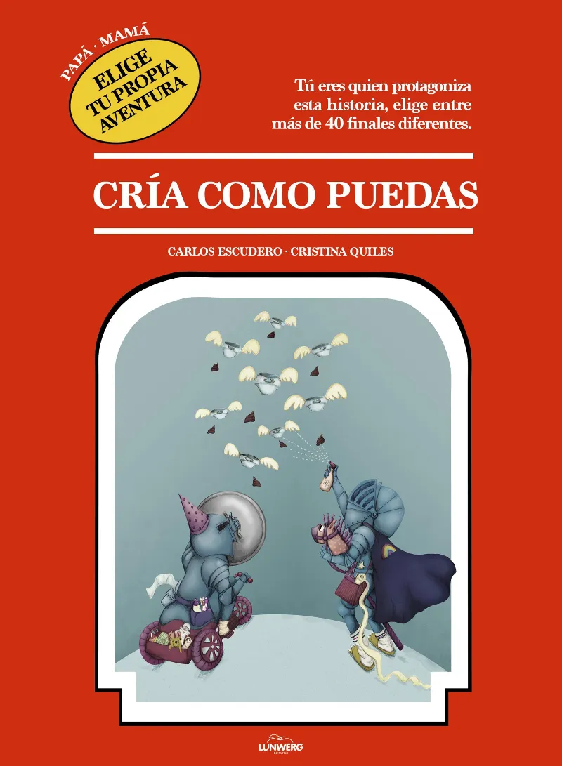 CRIA COMO PUEDAS -PAPA -MAMA ELIGE TU PROPIA AVENTURA -