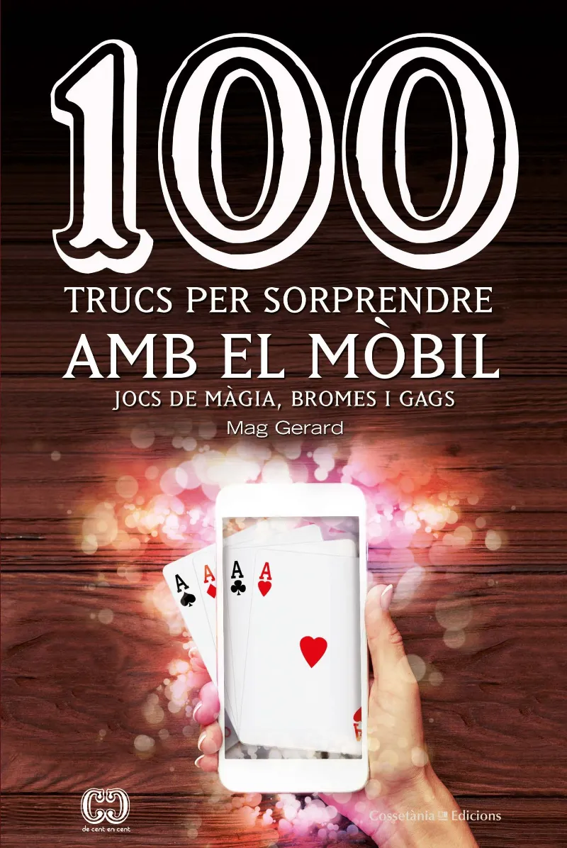 100 TRUCS PER SORPRENDRE AMB EL MOBIL -JOCS DE MAGIA BROMES I GAGS-
