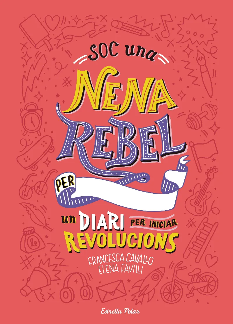 SOC UNA NENA REBEL -UN DIARI PER INICIAR REVOLUCIONS-