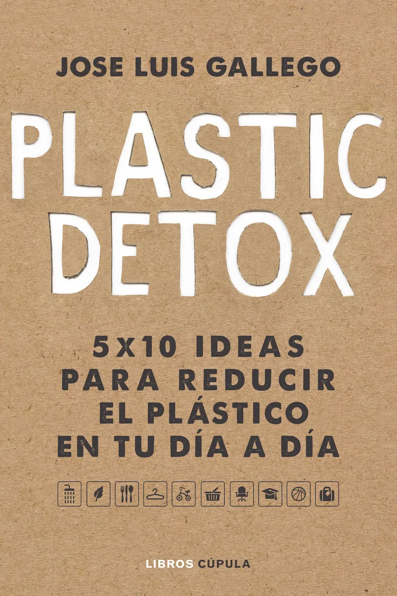 PLASTIC DETOX -5 X 10 IDEAS PARA REDUCIR EL PLASTICO EN TU DIA A DIA-