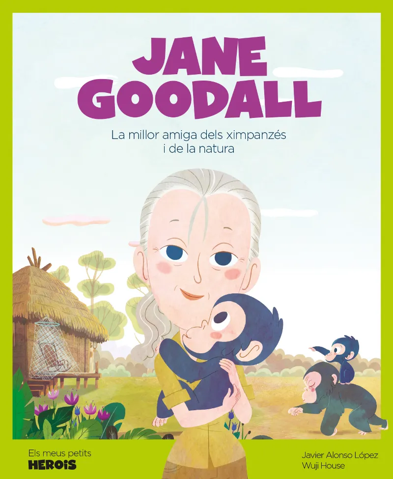 JANE GOODALL -LA MILLOR AMIGA DELS XIMPANCES I DE LA NATURA-