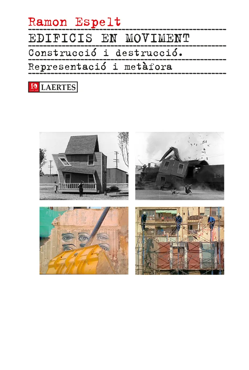 EDIFICIS EN MOVIMENT -CONSTRUCCIO I DESTRUCCIO REPRESENTACIO I METAFORA-