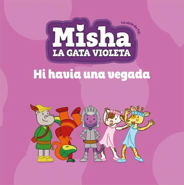 MISHA LA GATA VIOLETA 5 - HI HAVIA UNA VEGADA-