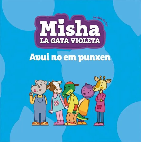 MISHA LA GATA VIOLETA 6 - AVUI NO EM PUNXEN-