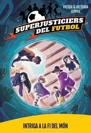 SUPERJUSTICIERS DEL FUTBOL 9 -INTRIGA A LA FI DEL MON-