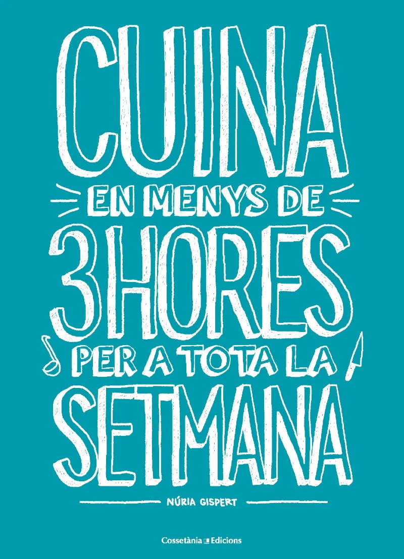 CUINA EN MENYS DE 3 HORES PER TOTA LA SETMANA