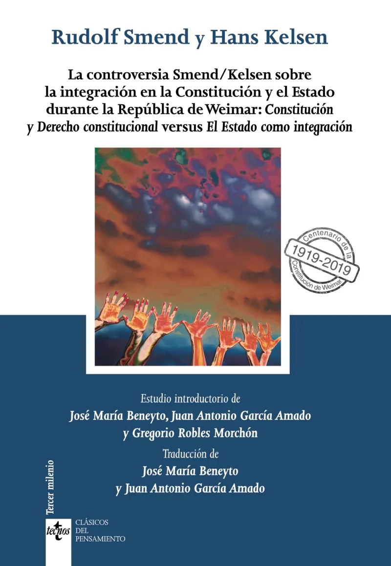 LA CONTROVERSIA SMEND/KELSEN SOBRE LA INTEGRACIÓN EN LA CONSTITUCIÓN Y EL ESTADO DURANTE LA REPÚBLICA DE WEIMAR