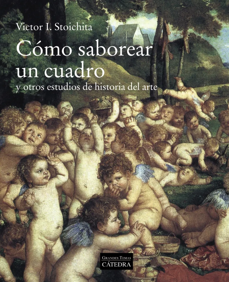 COMO SABOREAR UN CUADRO Y OTROS ESTUDIOS DE HISTORIA DEL ARTE