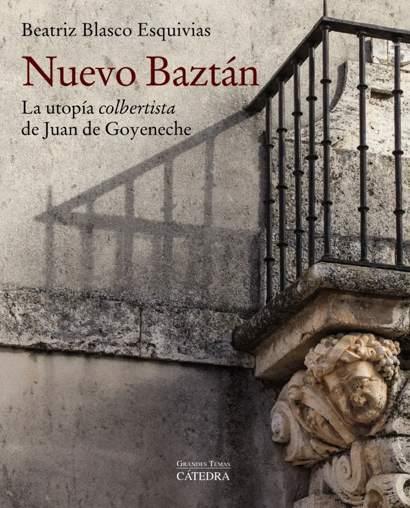 NUEVO BAZTAN -LA UTOPIA COLBERTISTA DE JUAN GOYENECHE-