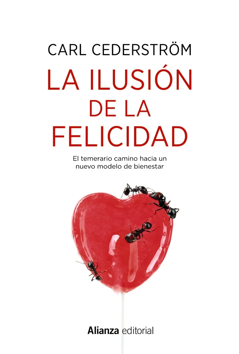 ILUSION DE LA FELICIDAD,LA -EL TEMERARIO CAMINO HACIA UN