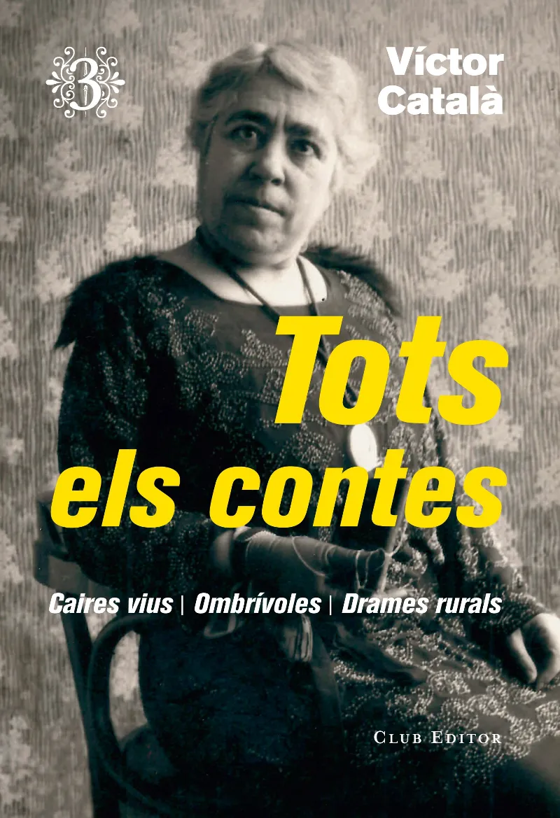 TOTS ELS CONTES VOL 03.CAIRES VIUS / OMBRIVOLES / DRAMES RURALS