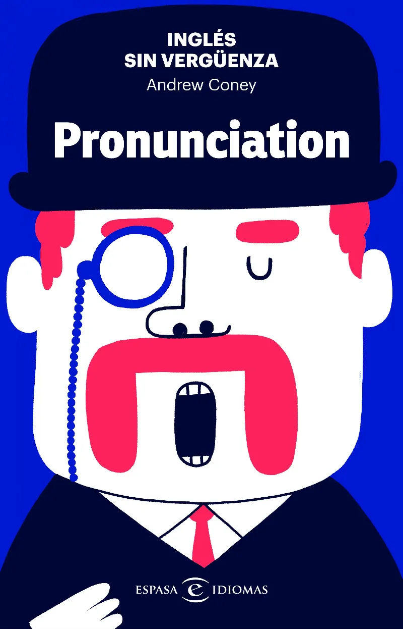 INGLÈS SIN VERGUENZA: PRONUNCIATION