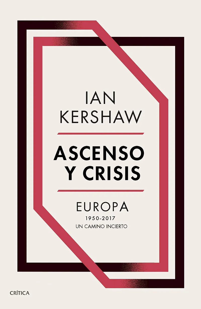 ASCENSO Y CRISIS EUROPA 1950-2017 UN CAMINO INCIERTO