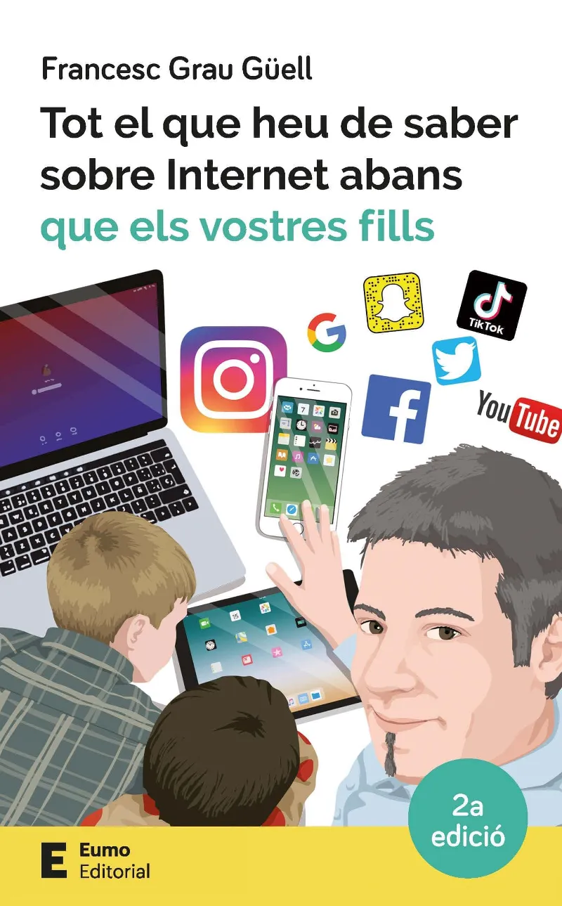 TOT EL QUE HEU DE SABER SOBRE INTERNET ABANS QUE ELS VOSTRES FILLS