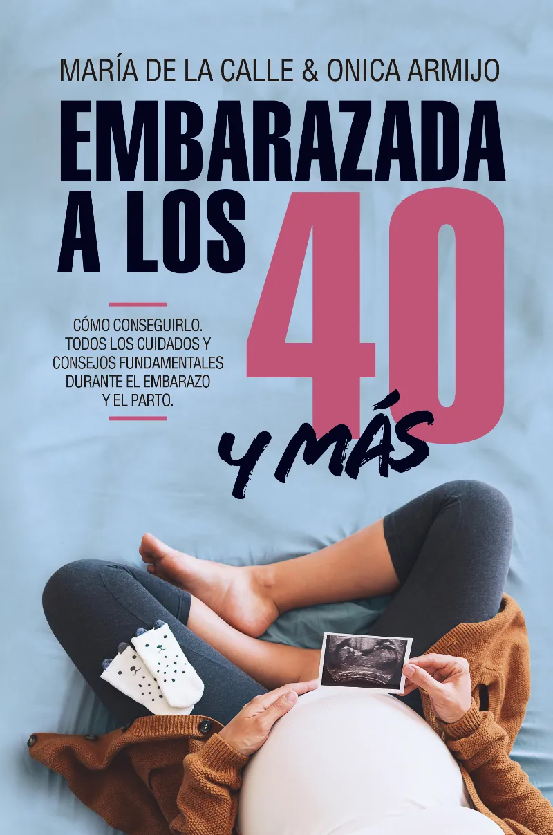 EMBARAZADA A LOS 40 Y MAS ALLA
