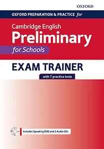 OXFORD PREPARATION AND PRACTICE FOR CAMBRIDGE ENGLISH B1 PRELIMINARY PET FOR SCHOOLS EXAM TRAINER WITH KEY + DVD AND 2 CD