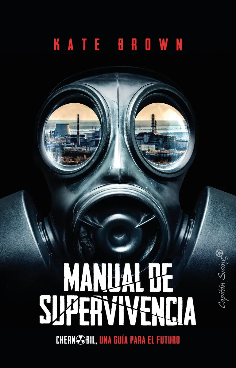 MANUAL DE SUPERVIVENCIA -CHERNOBIL UNA GUIA PARA EL FUTURO-