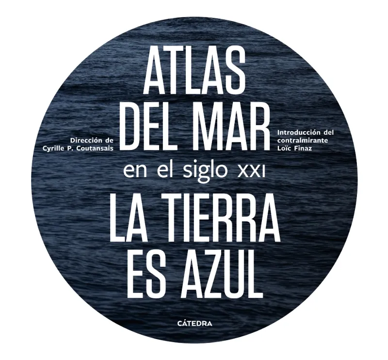 ATLAS DEL MAR EN EL SIGLO XXI LA TIERRA ES AZUL