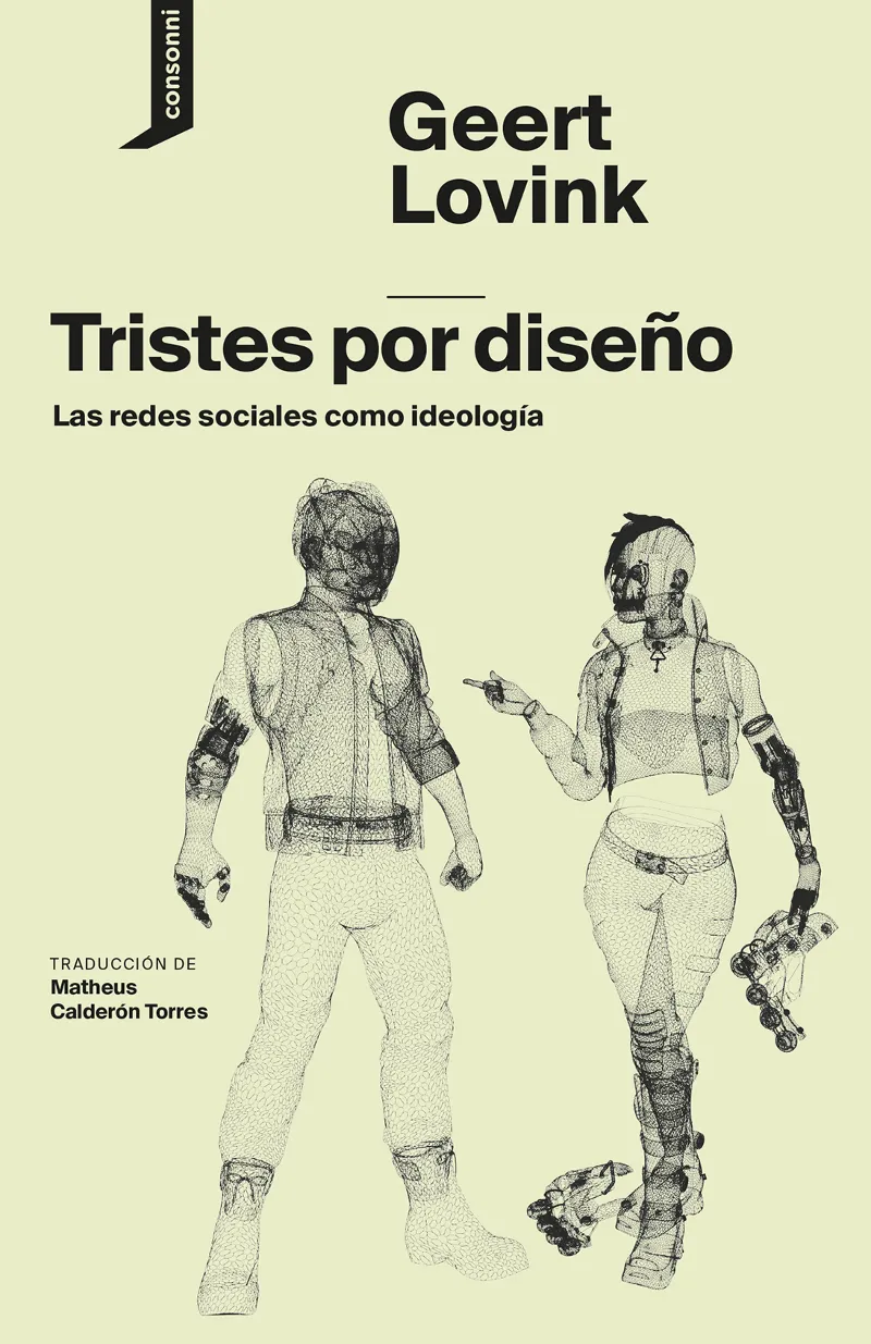 TRISTES POR DISEÑO - LAS REDES SOCIALES COMO IDEOLOGIA -