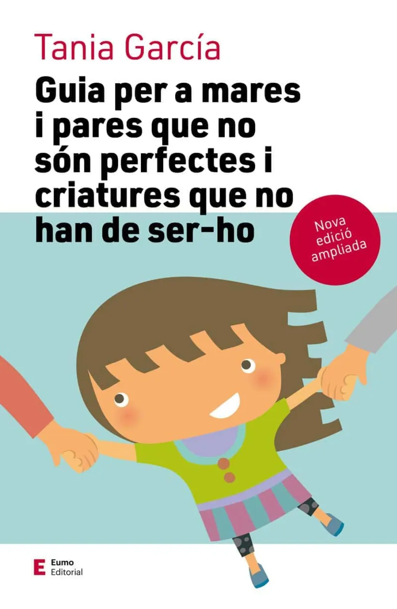 GUIA PER A MARES I PARES QUE NO SON PERFECTES I CRIATURES QUE NO HAN DE SER-HO