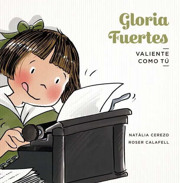 GLORIA FUERTES -VALIENTE COMO TU-