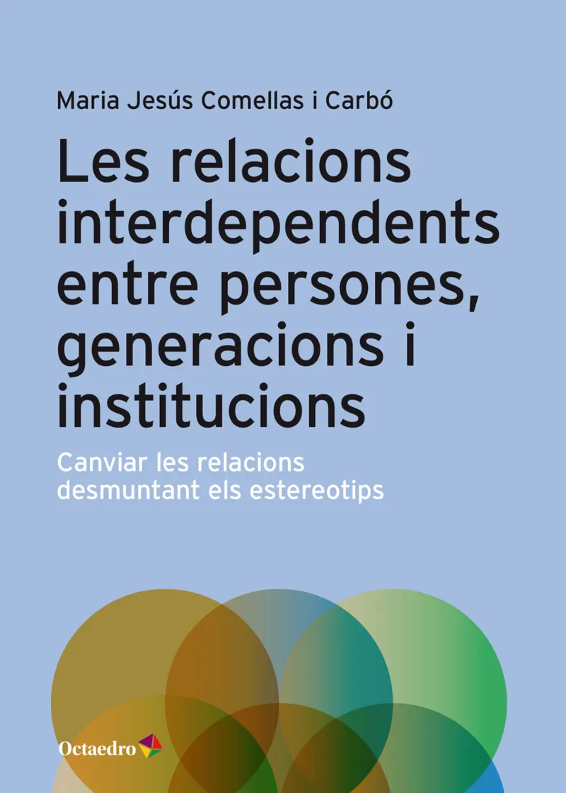 RELACIONS INTERDEPENDENTS ENTRE PERSONES GENERACIONS I INSTITUCIONS