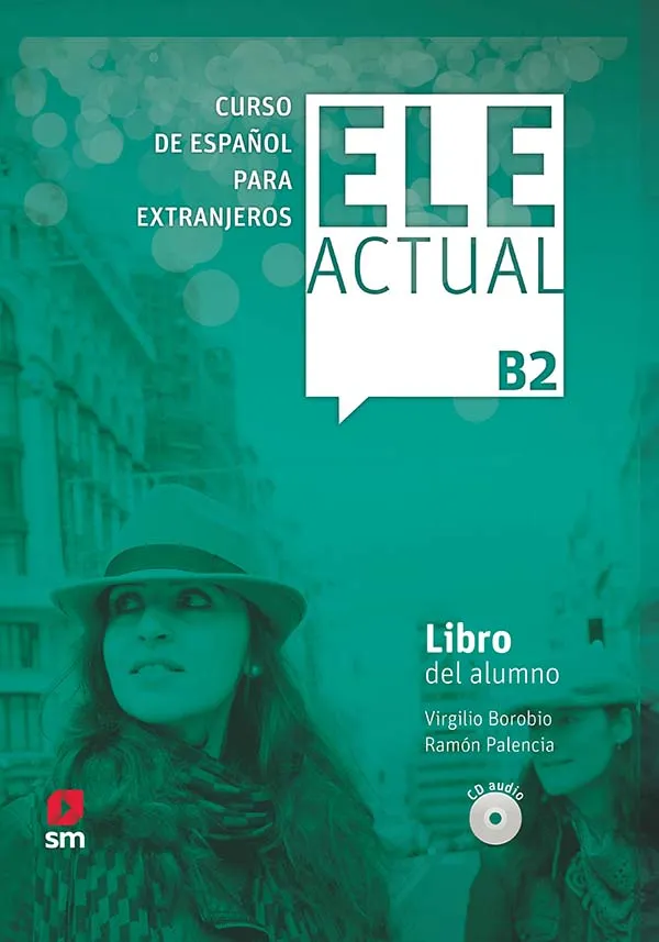 CURSO DE ESPAÑOL PARA EXTRANJEROS ELE ACTUAL B2 LIBRO DEL ALUMNO