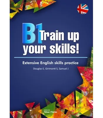 B1 TRAIN UP YOUR SKILL EXTENSIVE ENGLISH SKILLS