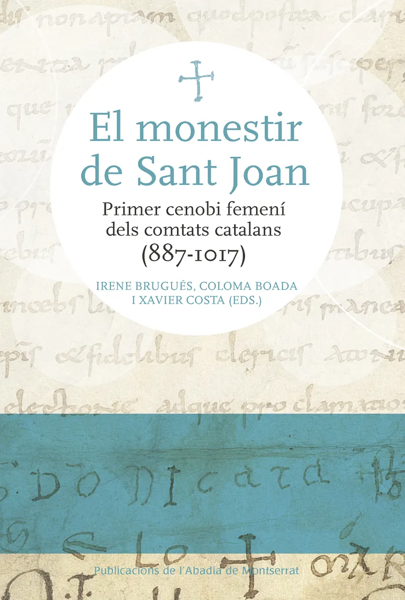 MONESTIR DE SANT JOAN PRIMER CENOBI FEMENI DELS COMPTATS CATALANS 887-1017