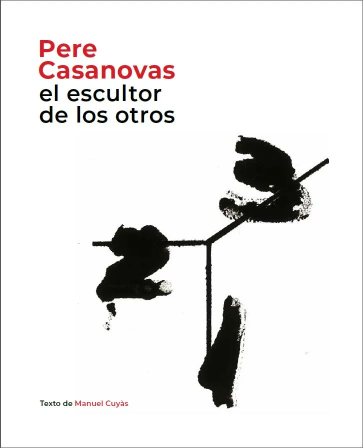 PERE CASANOVAS EL ESCULTOR DE LOS OTROS