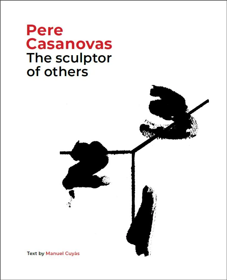 PERE CASANOVAS THE SCULPTOR OF OTHERS