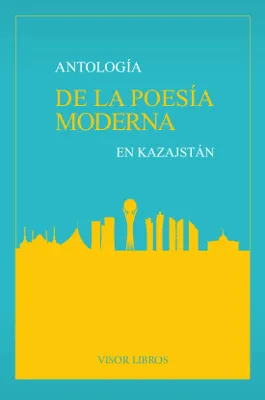 ANTOLOGIA DE LA POESIA MODERNA EN KAZAJSTAN