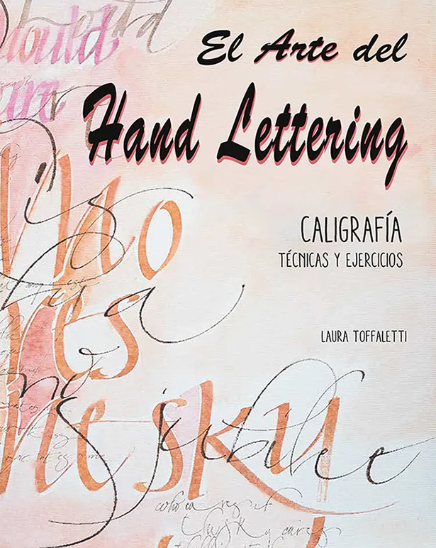 ARTE DEL HAND LETTERING,EL -CALIGRAFIA TECNICAS Y EJERCICIOS -
