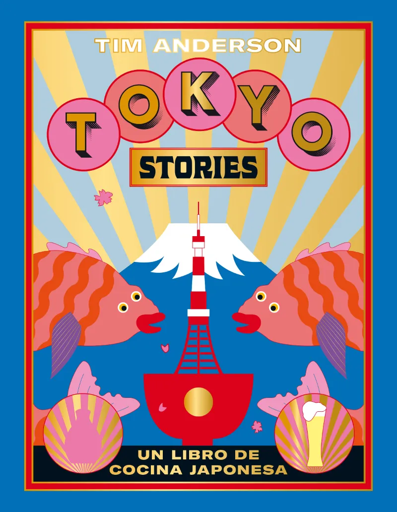 TOKYO STORIES -RECETAS DE LA CAPITAL JAPONESA-