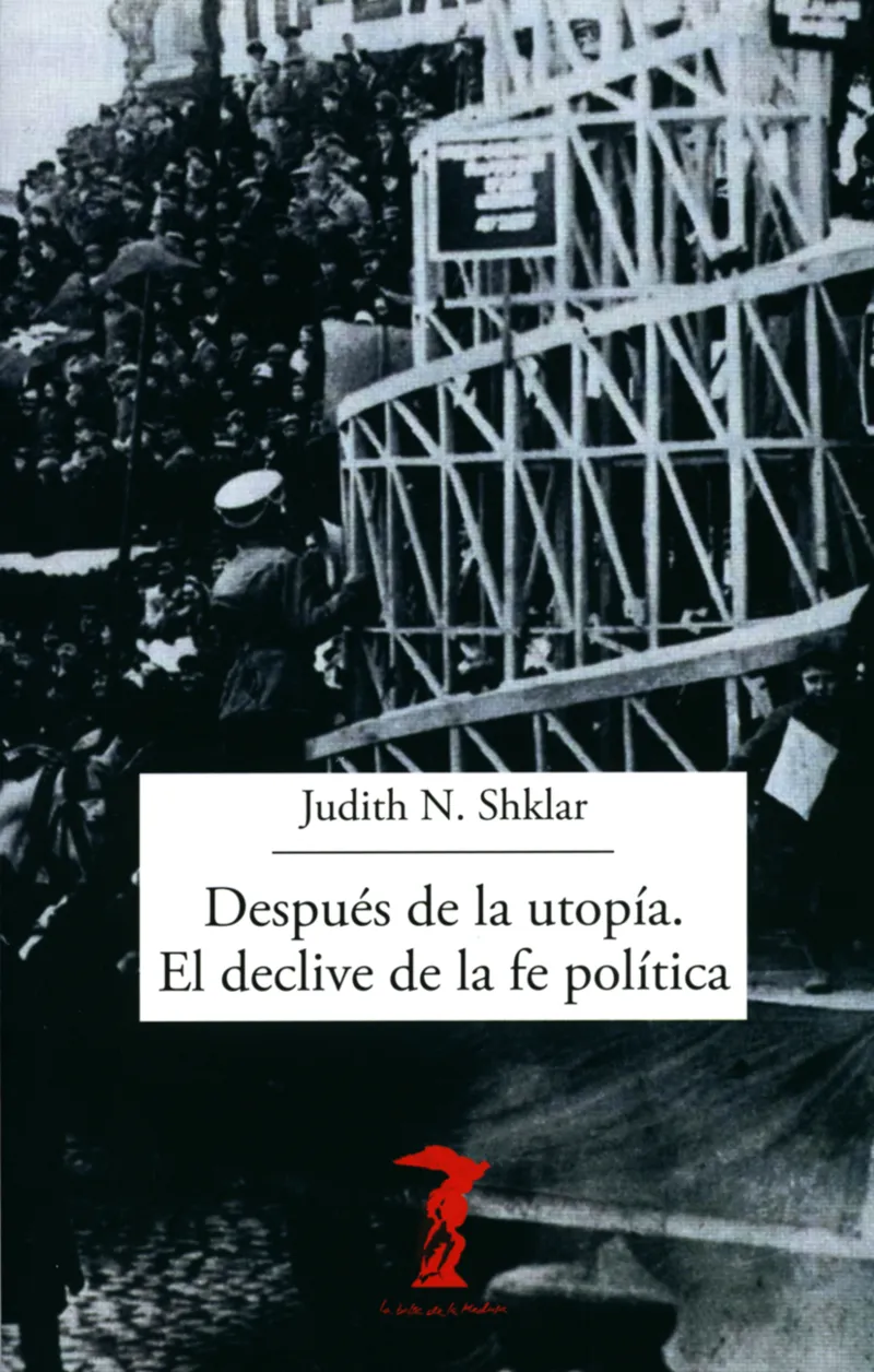 DESPUES DE LA UTOPIA EL DECLIVE DE LA FE POLITICA