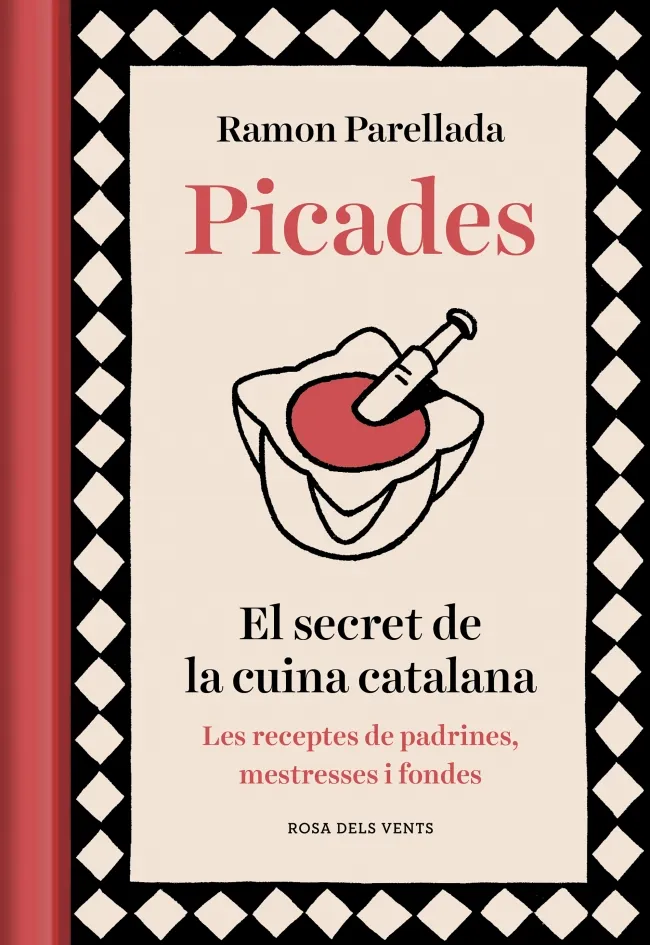 PICADES.EL SECRET DE LA CUINA CATALANA