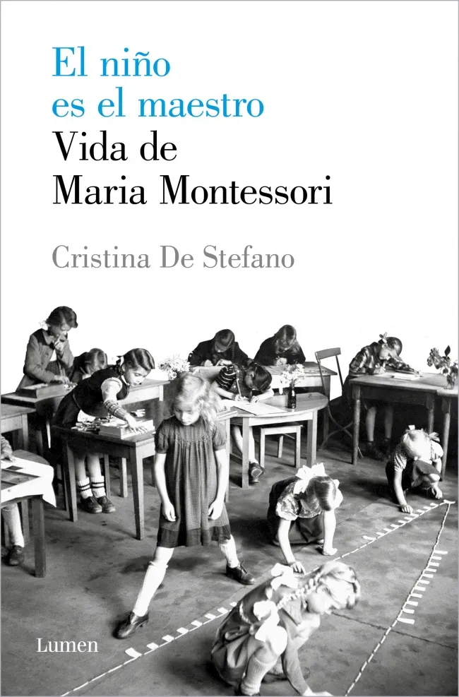NIÑO ES EL MAESTRO,EL - VIDA DE MARIA MONTESSORI -