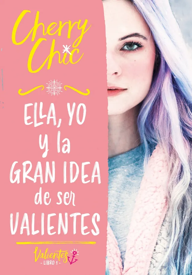 ELLA YO Y LA GRAN IDEA DE SER VALIENTES - VALIENTES LIBRO 1-