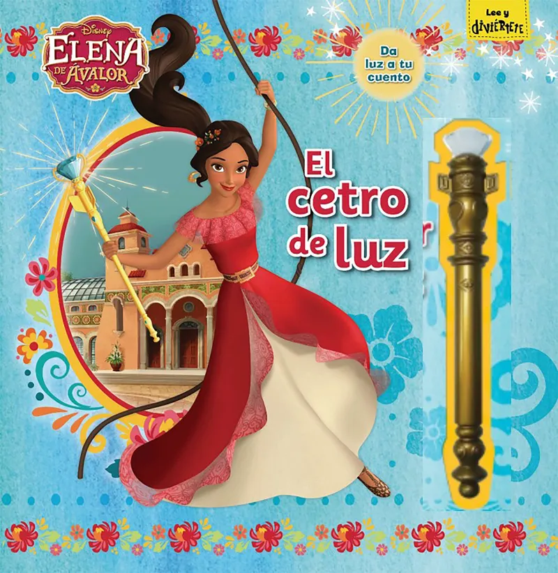 ELENA DE AVALOR EL CETRO DE LUZ -DA LUZ A TU CUENTO-