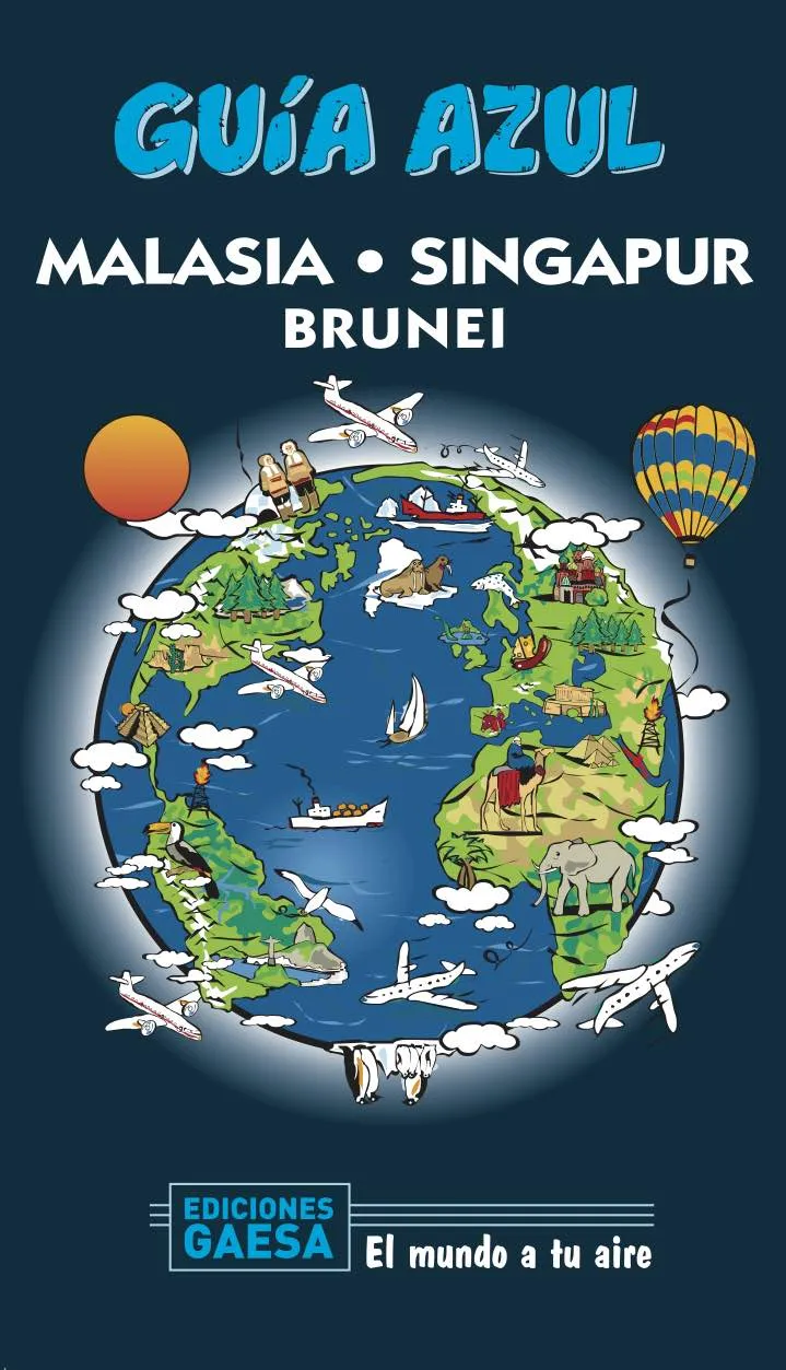 MALASIA, SINGAPUR Y BRUNEI(GUIA AZUL.EDICIÓN 2020)