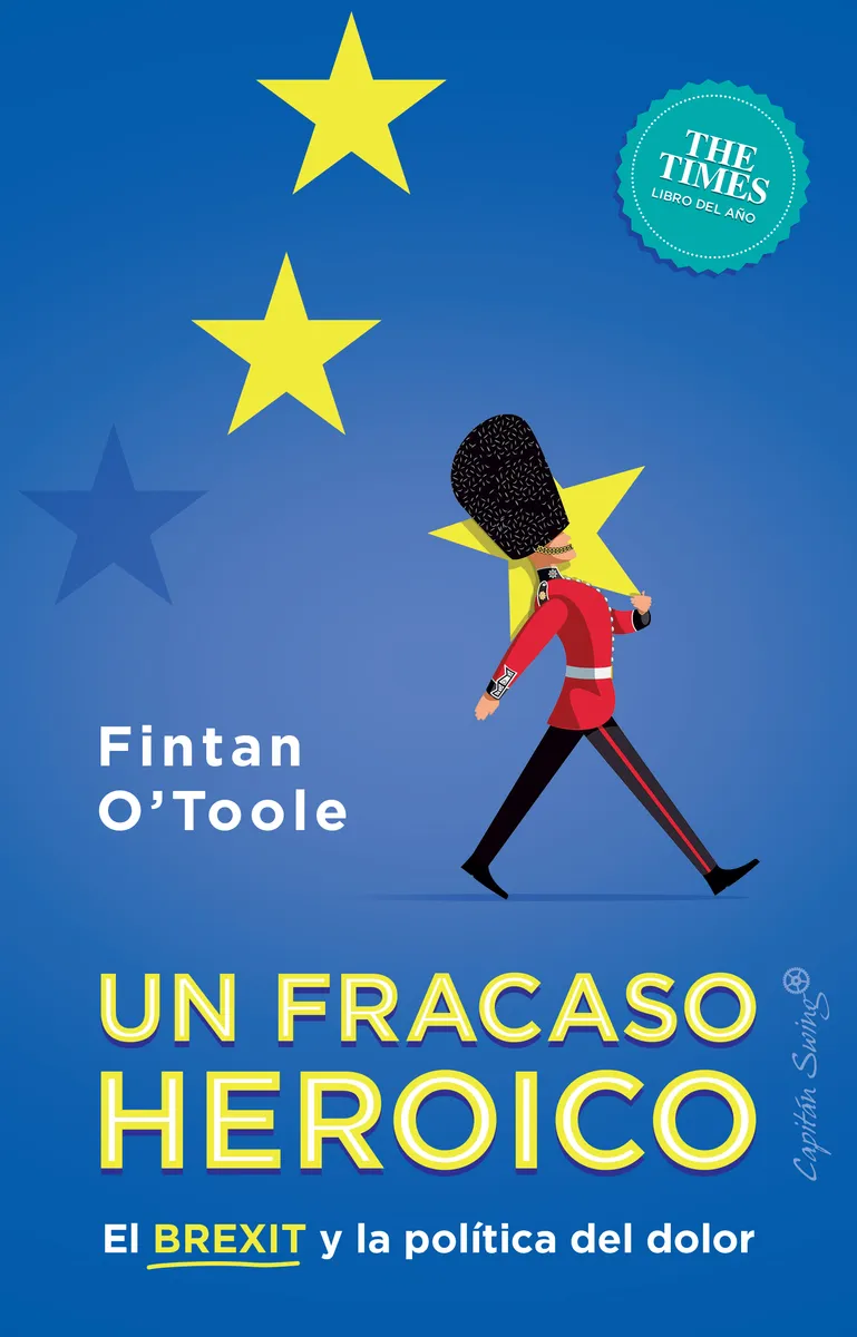 FRACASO HEROICO,UN - EL BREXIT Y LA POLITICA DEL DOLOR -