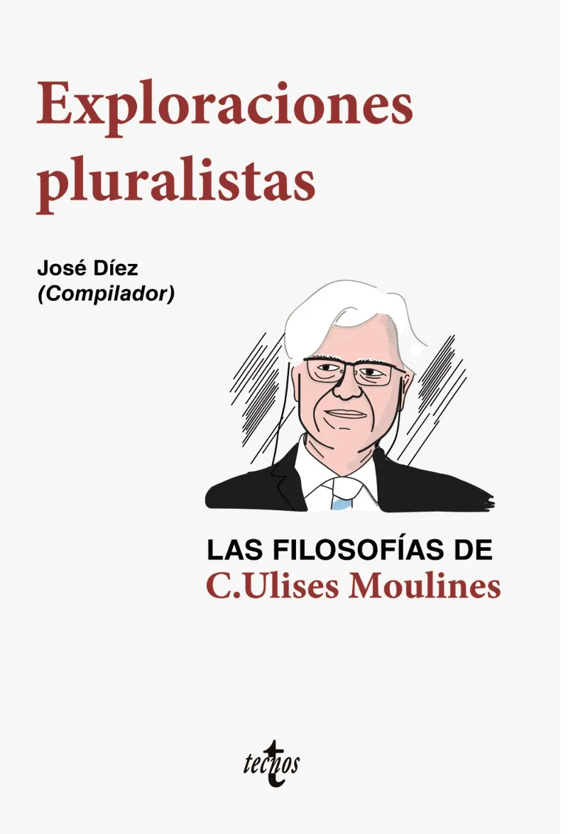 EXPLORACIONES PLURALISTAS: LAS FILOSOFÍAS DE C. ULISES MOULINES