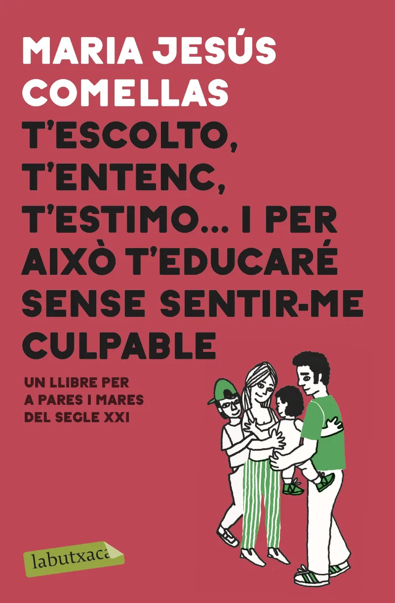 T'ESCOLTO T'ENTENC T'ESTIMO ... I PER AIXO T'EDUCARE SENSE SENTIR-ME CULPABLE