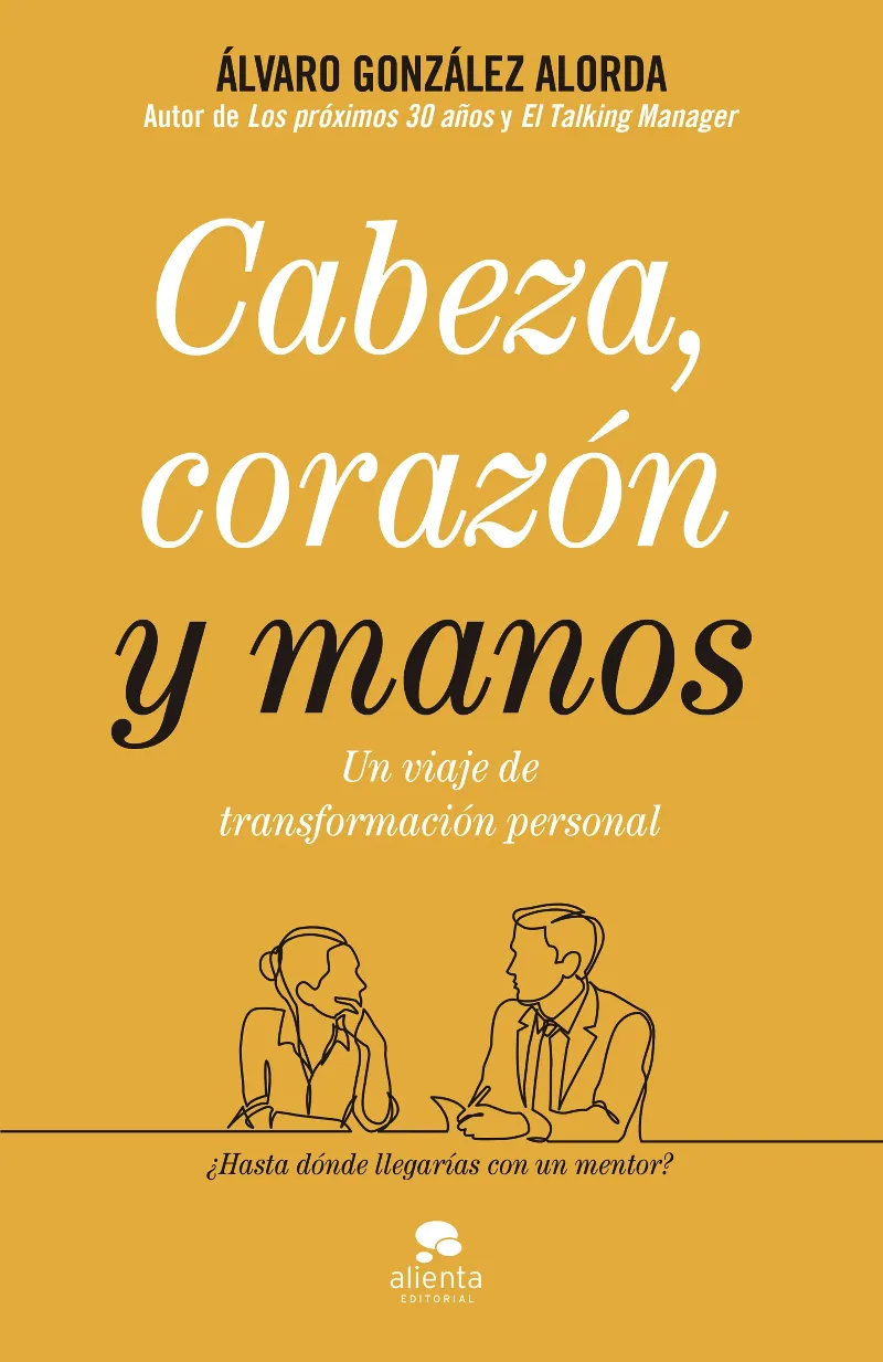 CABEZA CORAZON Y MANOS - UN VIAJE DE TRASNFORMACION PERSONAL -