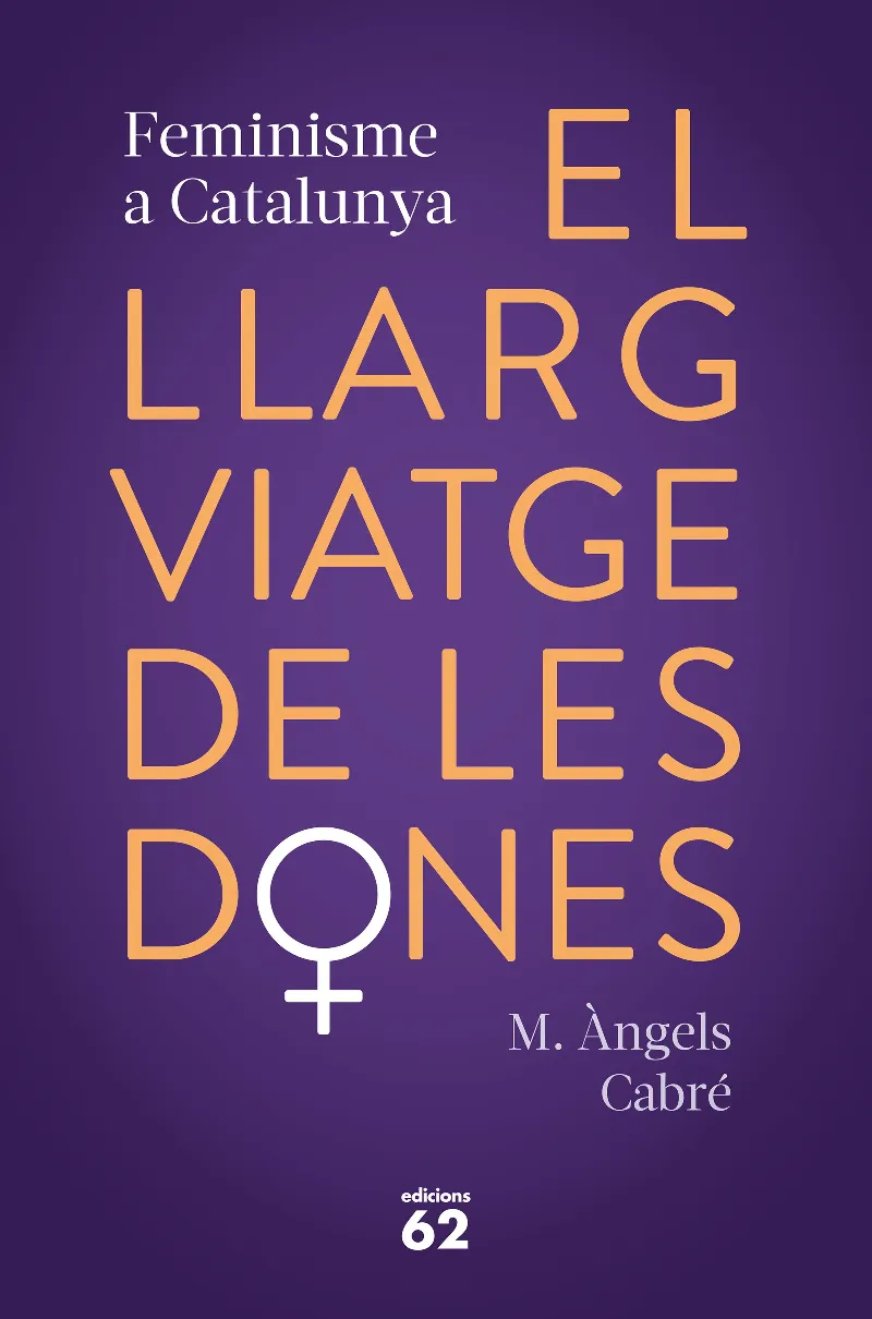EL LLARG VIATGE DE LES DONES.FEMINISME A CATALUNYA