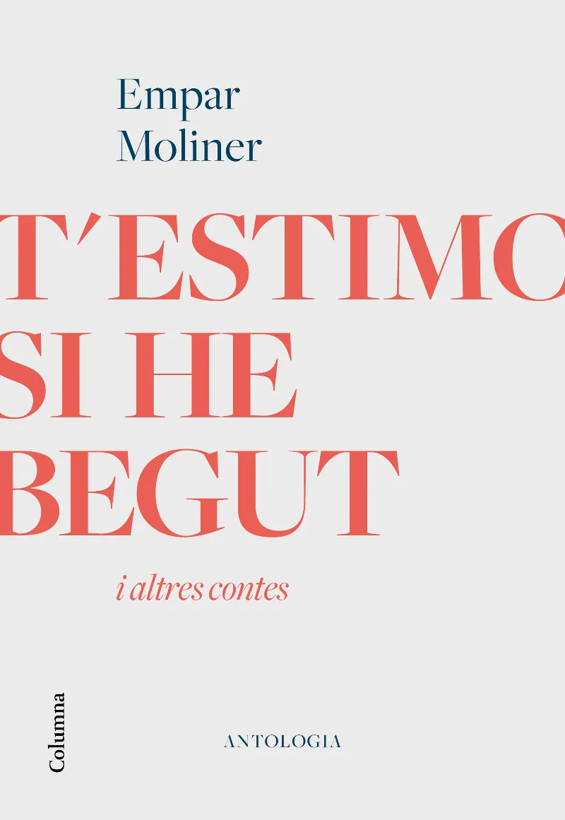 T'ESTIMO SI HE BEGUT I ALTRES CONTES -ANTOLOGIA-