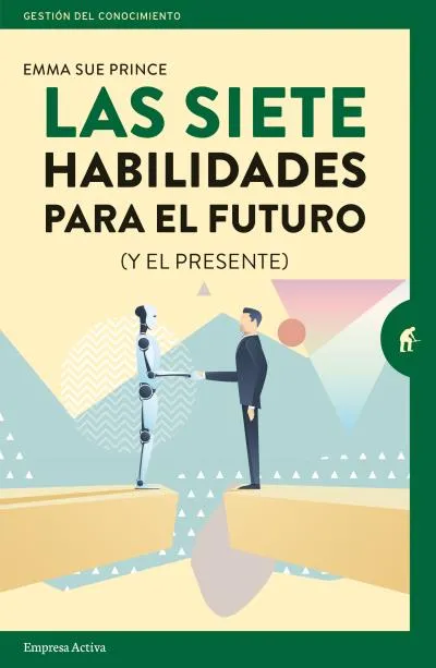 SIETE HABILIDADES PARA EL FUTURO,LAS - Y EL PRESENTE -